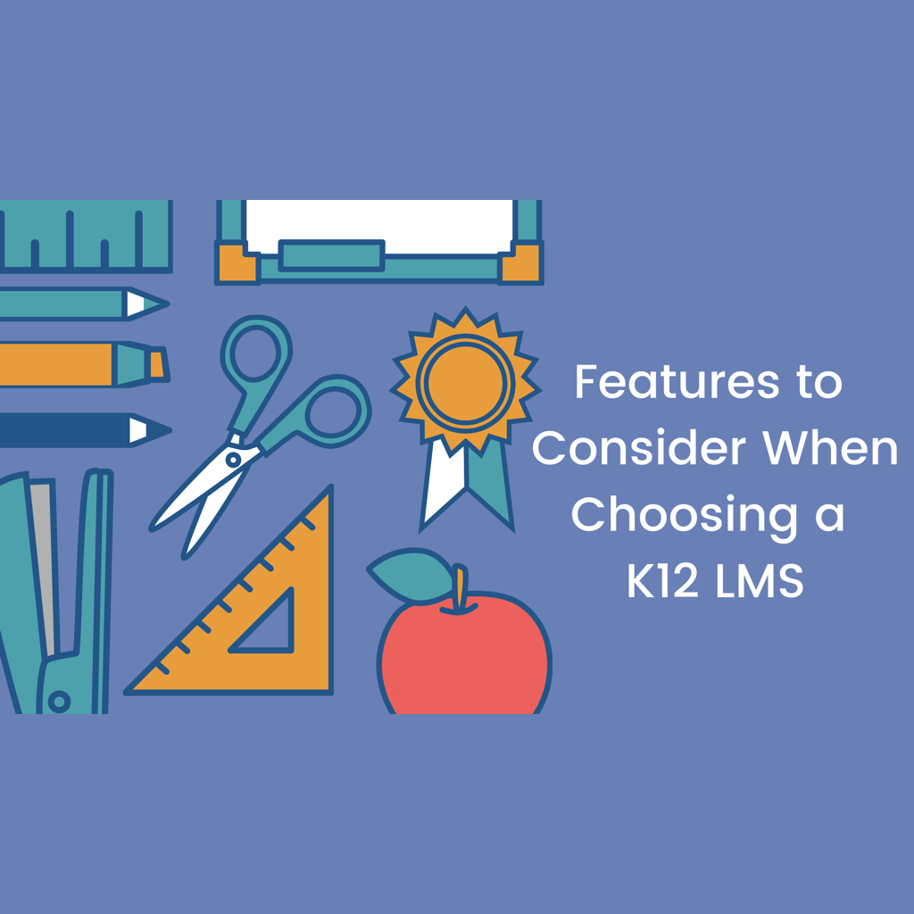 Features to Consider When Choosing a K12 LMS