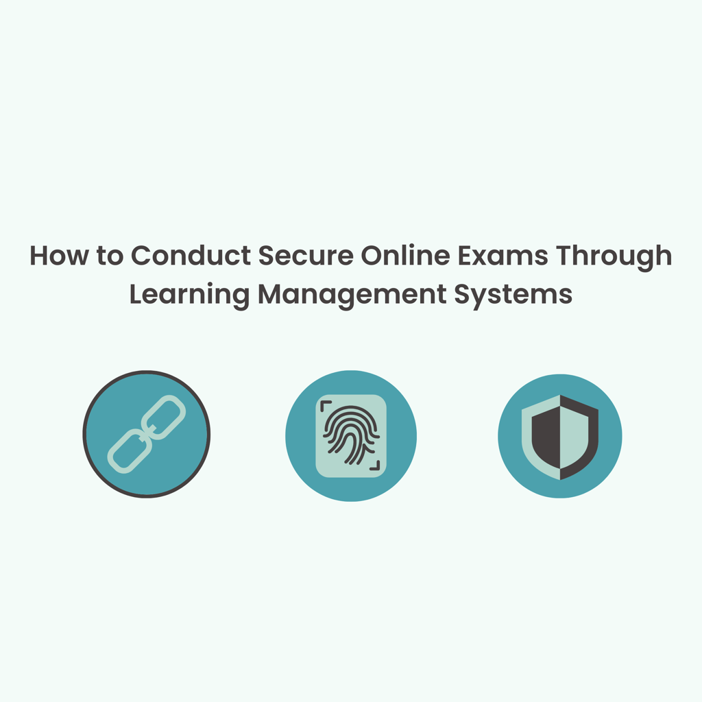 How to Conduct Secure Online Exams Through Learning Management Systems