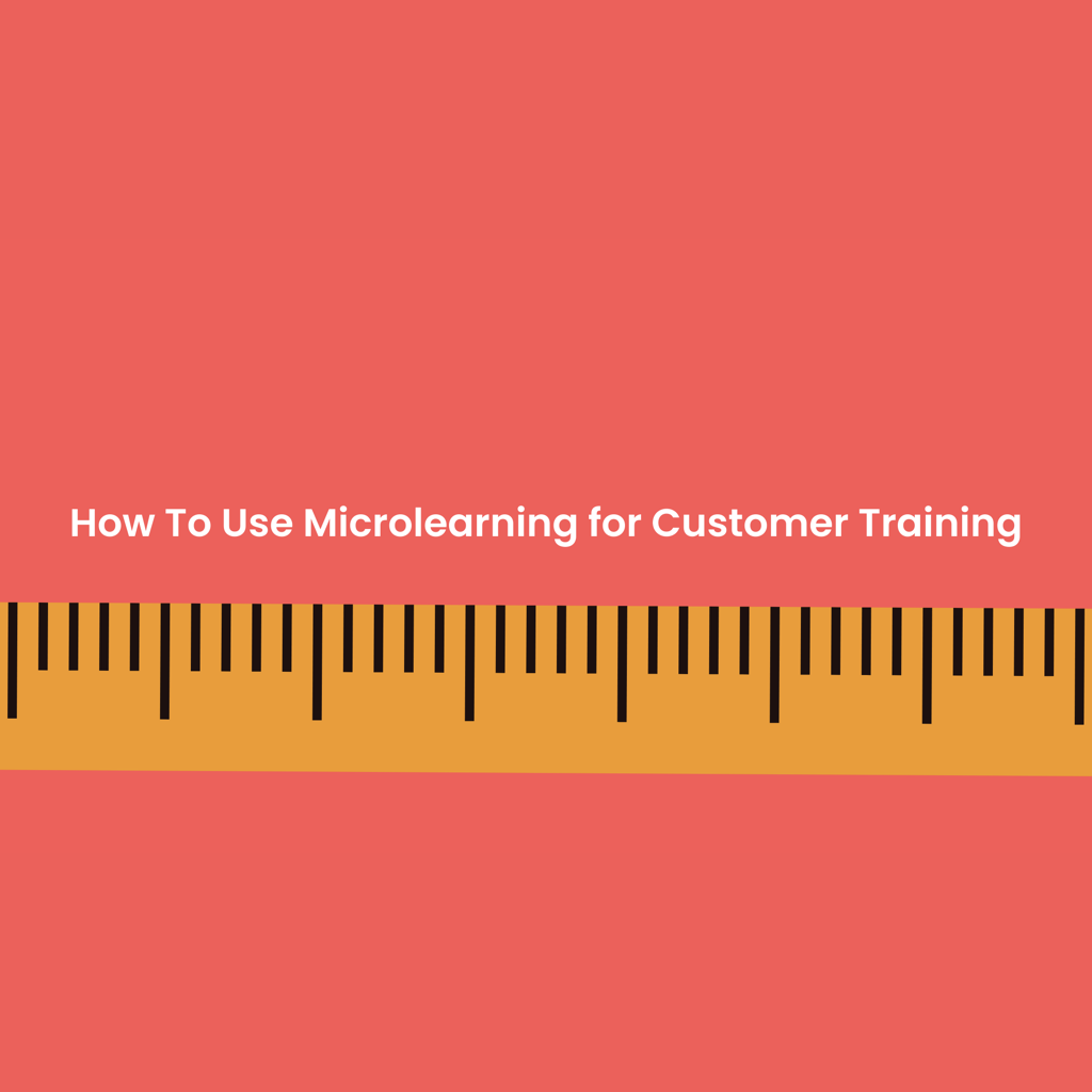How to use microlearning for customer training