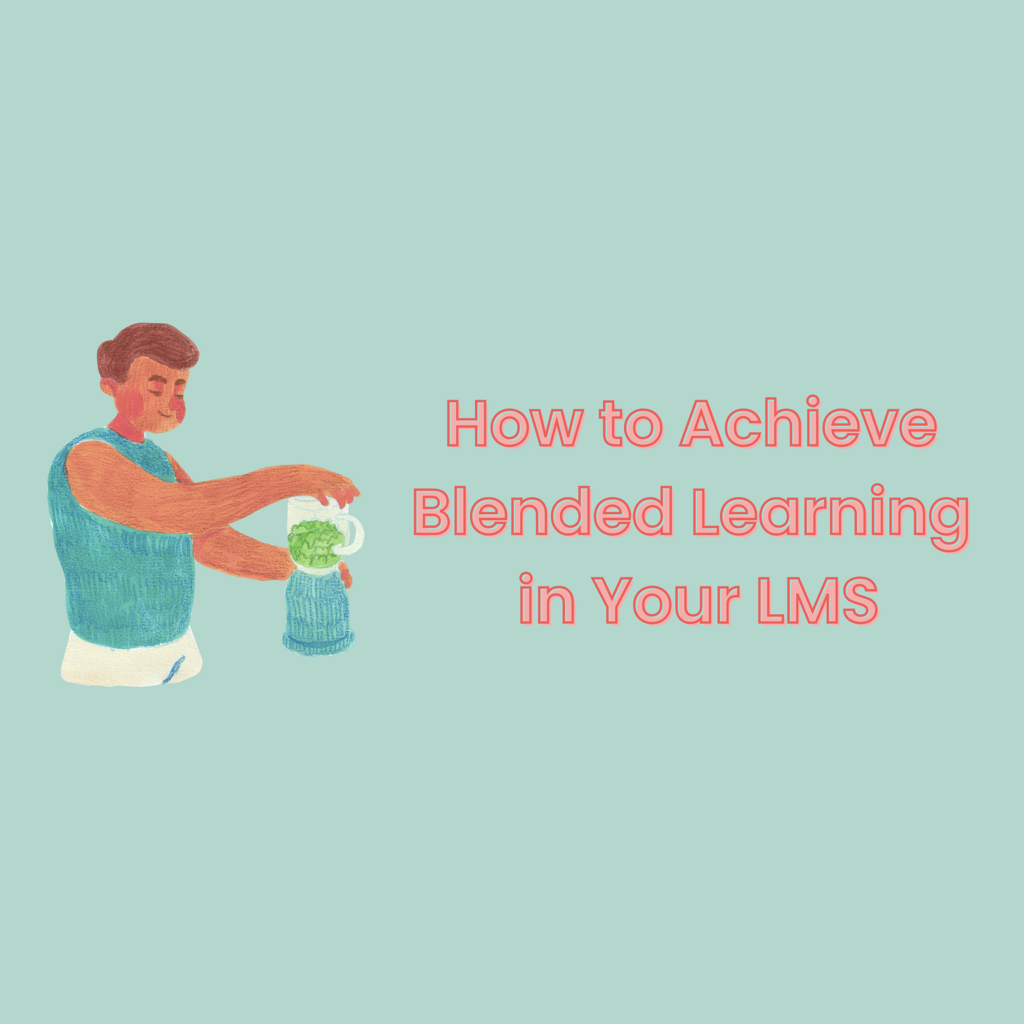 How to Achieve Blended Learning in Your LMS